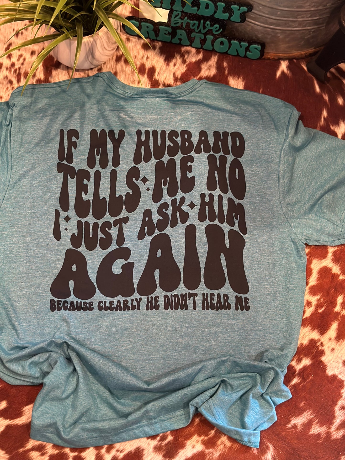 He Didn’t Hear Me T-shirt