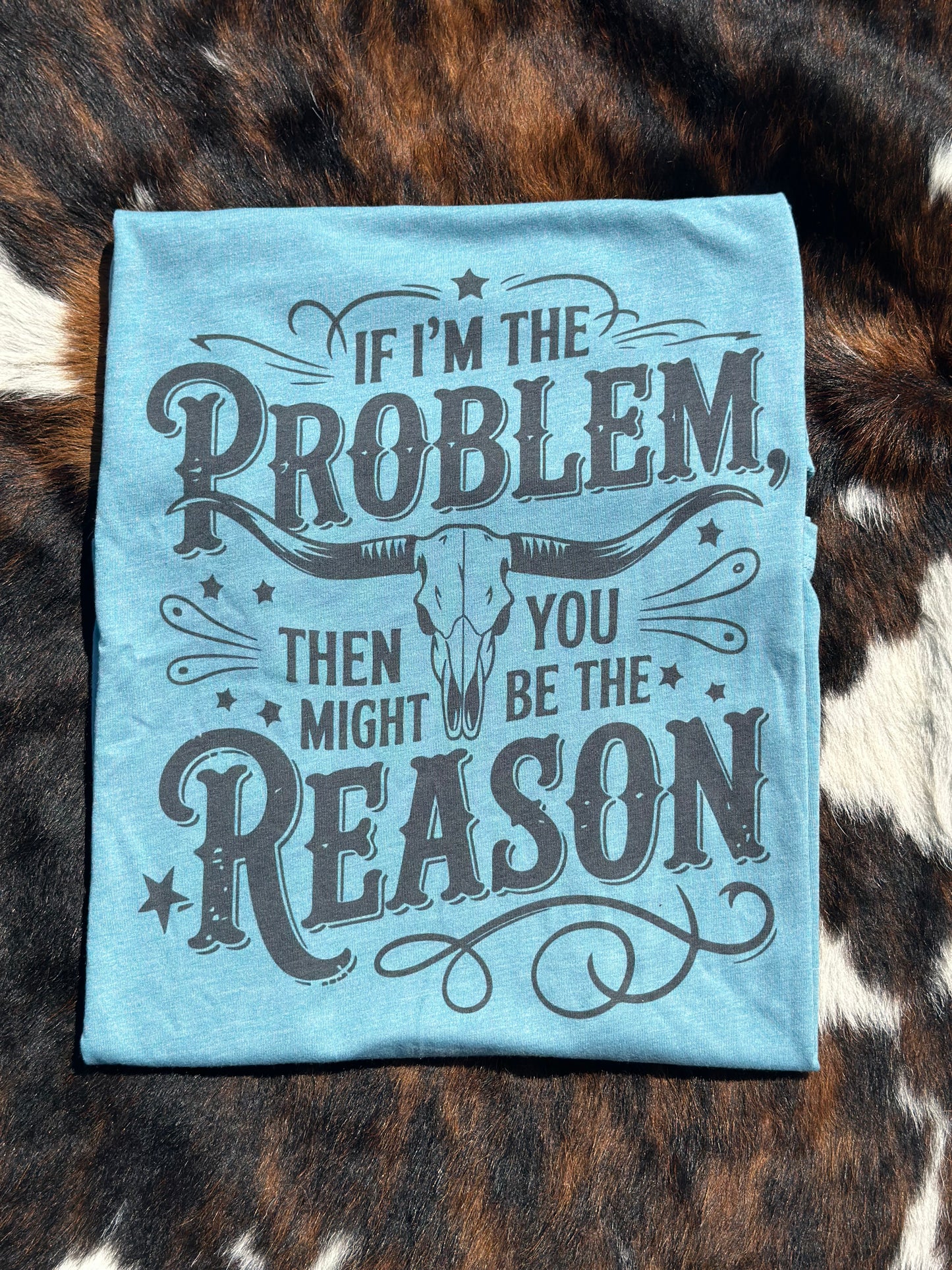 If I’m the Problem T-shirt