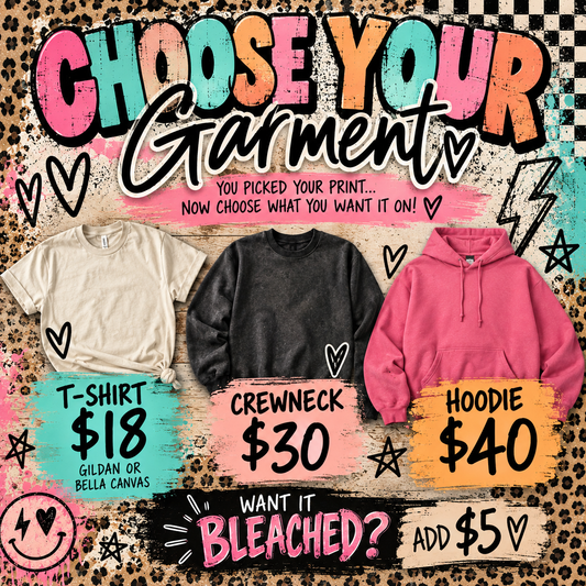 Choose Your Garment | Custom Tee, Crewneck or Hoodie| Design picked Separately