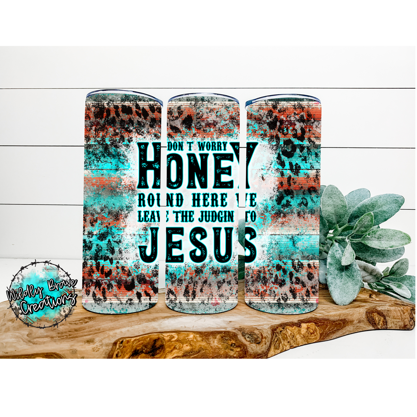 Don’t Worry Honey around Here We Leave The Judgin To Jesus Drinkware