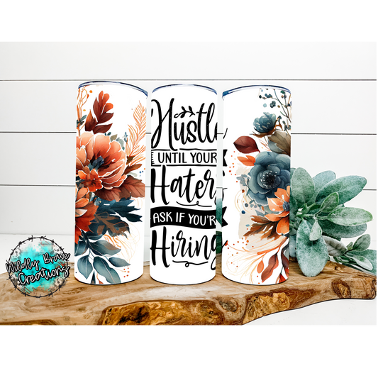 Hustle Until Your Haters Ask If You’re Hiring Floral Background Drinkware